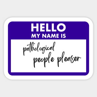 Pathological People Pleaser Nametag Sticker